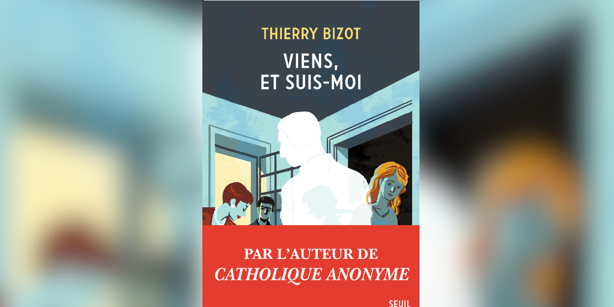 « Viens et suis-moi », le nouveau roman de Thierry Bizot