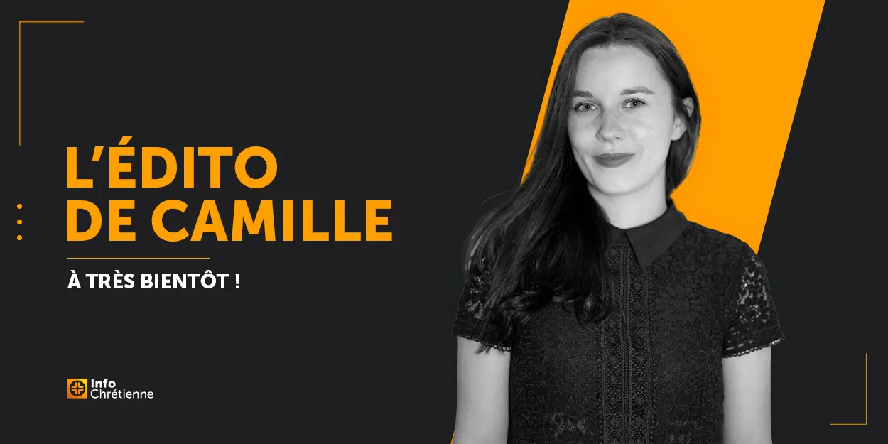 À très bientôt ! - L'édito de Camille