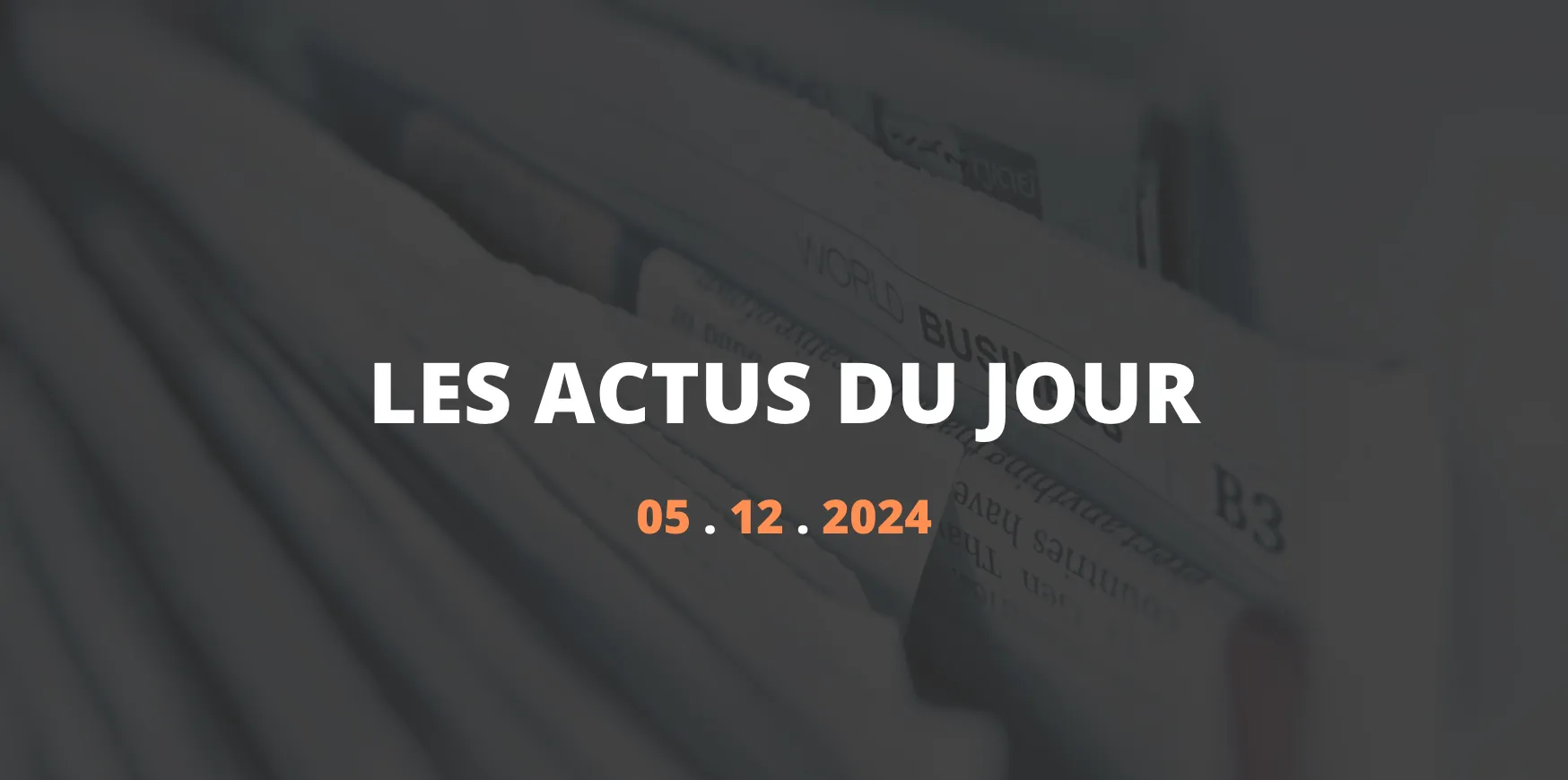 Résumé des articles du 5 décembre 2024