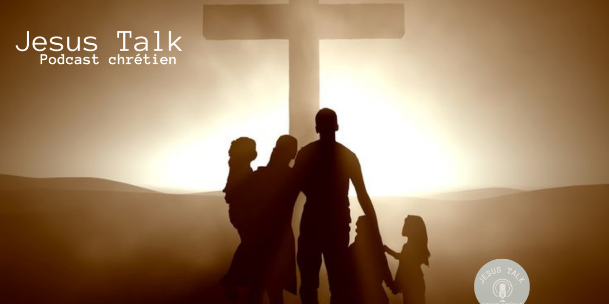 Explorer la Parentalité selon Dieu avec le Podcast Jesus Talk