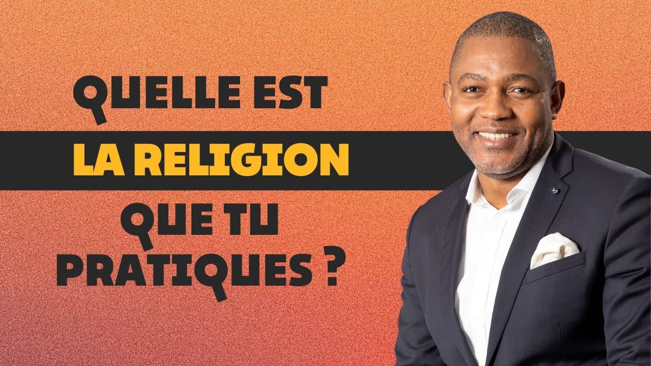 Quelle est la religion que tu pratiques ?