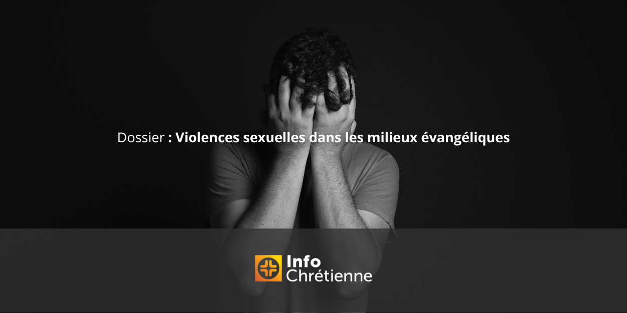 violences_sexuelles_milieux_evangeliques_pourquoi_nous_avons_consacré_dossier_sujet